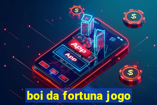 boi da fortuna jogo